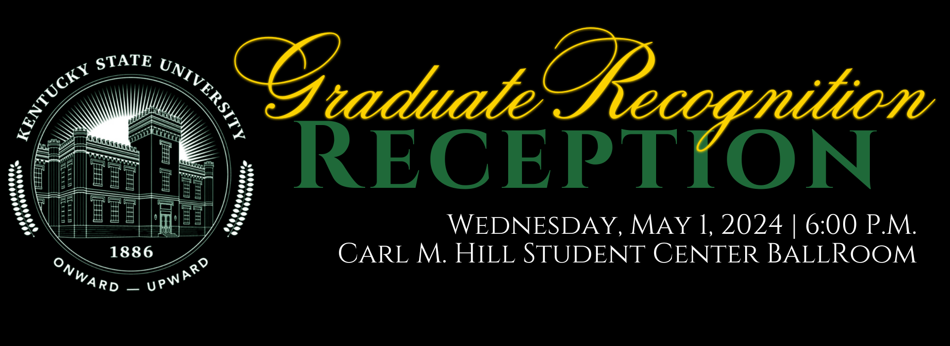 2024 Graduate Recognition Reception Graphic - Wed. May 1; 6pm at Carl M. Hill Student Center Ballroom